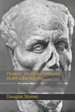 Plotino - Do Belo; Sobre la Belleza Inteligente.
