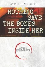 Nothing Save the Bones Inside Her: Low Profanity Edition