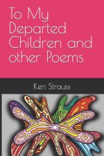 To My Departed Children and other Poems