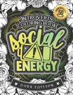 Introverts Coloring Book: Low Social Evergy: (Dark Edition): A Hilarious Fun Colouring Gift Book For Adults Relaxation With Funny Sarcastic Soli