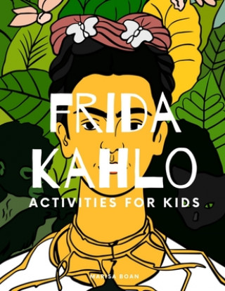Frida Kahlo: Activities for Kids