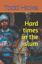 Hard times in the slum