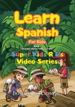Learn Spanish For Kids - Book 1: Super Kids R Us - Includes Bonus Video-book Version