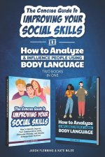 Concise Guide to Improving Your Social Skills and How To Analyze & Influence People Using Body Language (2 books in 1)