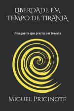 Liberdade Em Tempo de Tirania: Uma guerra que precisa ser travada