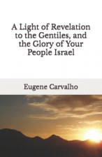 A Light of Revelation to the Gentiles, and the Glory of Your People Israel