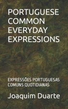 Portuguese Common Everyday Expressions: Express?es Portuguesas Comuns Quotidianas