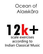 Ocean of Alaṁkāra: 12k+ scale exercises according to Indian Classical Music