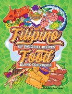 My Favorite Recipes Blank Cookbook - Filipino Food: Blank Recipe Book To Write In - Includes 24 Coloring Book Pages of Food Illustrations Keepsake Jou