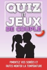 Quiz et Jeux de Couple: Le livre de Jeux Coquins pour Adultes - Action ou Vérité érotique et questions hot - Le cadeau de Saint-Valentin sexy,
