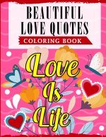 Beautiful Love Quotes Coloring Book: An Adult Coloring Book Featuring Lovely & Romantic Quotes With Beautiful Patterns For Relieving Stress & Relaxati