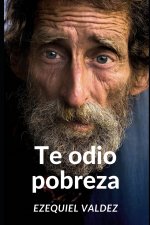 Te odio pobreza: Como liquidar la pobreza