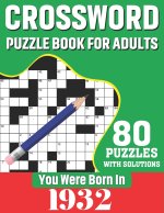 You Were Born In 1932: Crossword Puzzle Book For Adults: 80 Large Print Unique Crossword Logic And Challenging Brain Game Puzzles Book With S