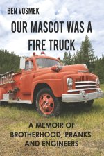 Our Mascot Was a Fire Truck