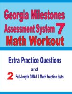 Georgia Milestones Assessment System 7 Math Workout: Extra Practice Questions and Two Full-Length Practice GMAS 7 Math Tests