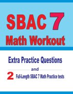 SBAC 7 Math Workout: Extra Practice Questions and Two Full-Length Practice SBAC 7 Math Tests