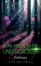 An Angel In The Undergrowth: Pathways