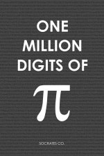 One Million Digits Of Pi: Decimal Places from 1 to 1,000,000 - The Ultimate Book For Math Nerds on Pi Day