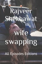 wife swapping: All Episodes Editions
