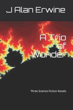 A Trio of Wonder: Three Science Fiction Novels
