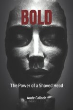 Bold: The Power of a Shaved Head