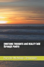 EMOTIONS THOUGHTS and REALITY told through Poetry