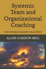 Systemic Team and Organizational Coaching: The Systemic Coaching Collection