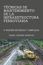 Técnicas de mantenimiento de la infraestrutura ferroviaria: 2a edición
