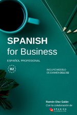 Spanish for Business: Espa?ol profesional, curso de espa?ol de negocios. Modelo de examen DELE B2