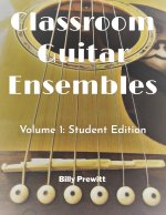 Classroom Guitar Ensembles: Student Edition