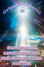 Developpement rapide de la clairvoyance et des predictions de controle pour assurer la vie eternelle du corps physique
