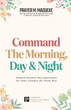 Command the Morning, Day and Night