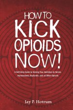 How to Kick Opioids Now!