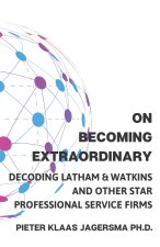 On Becoming Extraordinary: Decoding Latham & Watkins and other Star Professional Service Firms