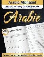 Arabic Alphabet: Arabic writing practice book - Arabic for beginners - Learn to write Arabic calligraphy