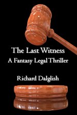 The Last Witness: A Fantasy Legal Thriller