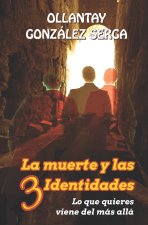 La muerte y las 3 identidades: Lo que quieres viene del más allá