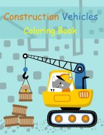 Construction Vehicles Coloring Book: Digger, Dump, Backhoes, Graders, Front Loaders, Trenchers, Cranes and Trucks for Children (Ages 4-10)