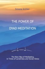 The Power of Dyad Meditation: The New Way of Meditating in Times of Loneliness and Social Stress