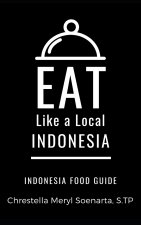 Eat Like a Local- Indonesia: INDONESIA Food Guide