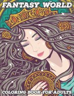 Fantasy World: Coloring Book For Adults - Beautiful and Relaxing Colouring Book with Mythical Fantasy Creatures - 74 Stress Relieving