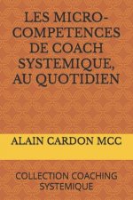 Les Micro-Competences de Coach Systemique, Au Quotidien: Collection Coaching Systemique