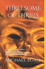 Threesome of Thrills: 3 SLAUGHTERICIOUS STORIES - Tara From The Tar Pits - I Was A Teenage Serial Killer Warlock - A Fierce Ghost Story