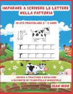 Imparare a scrivere le lettere nella fattoria in et? prescolare 3 - 5 anni: Impara a tracciare e ricalcare l'alfabeto in stampatello minuscolo