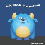 Hair, hair, let's cut that hair