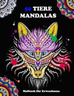 50 TIERE MANDALAS Malbuch für Erwachsene: 50 TIERISCH MANDALAS für erwachsene UND für Kinder ab 12 Jahren tier mandalas malbuch