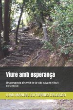 Viure amb esperança: Una resposta al sentit de la vida davant el buit existencial