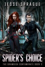 Spider's Choice: Book three in the Drambish Contaminate novels (An Adult Space Opera)