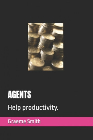 Agents: Help productivity.