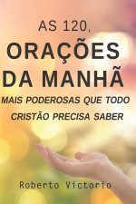 As 120, Oraç?es da Manh? mais poderosas que todo crist?o precisa saber